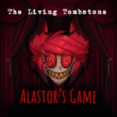 The Living Tombstone - Alastor's Game