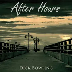 After Hours by Dick Bowling album reviews, ratings, credits