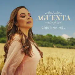 Aguenta - Single by Cristina Mel album reviews, ratings, credits