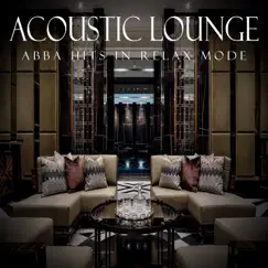 Acoustic Lounge: Abba Hits in Relax Mode by Instrumental Chillout Lounge Music Club album reviews, ratings, credits