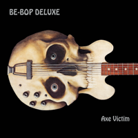 Be Bop Deluxe - Axe Victim (Deluxe Edition) artwork