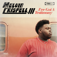 Melvin Crispell III - I've Got a Testimony artwork