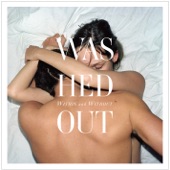 Washed Out - A Dedication