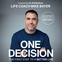 Mike Bayer - One Decision: The First Step to a Better Life (Unabridged) artwork