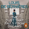 The Dust that Falls from Dreams - Louis de Bernières