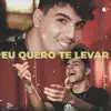 Eu Quero Te Levar (feat. Pant) - Single album lyrics, reviews, download