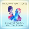 Silence Is Golden (OHYEAH Remix) [feat. Magnus] - Single