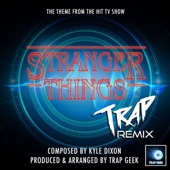 Stranger Things Main Theme (From "Stranger Things") [Trap Remix] - Single