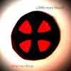 A Little More Blood - Single album lyrics, reviews, download