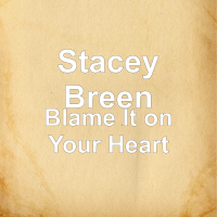 Stacey Breen - Blame It on Your Heart artwork
