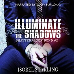 Illuminate the Shadows: Shatterproof Bond, Book 2 (Unabridged)