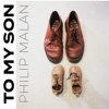 Philip Malan - To My Son