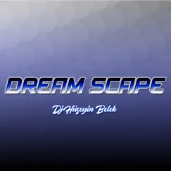 Dream Scape - Single by Dj Hüseyin Belek album reviews, ratings, credits