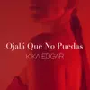Ojalá Que No Puedas (Versión Pop) - Single album lyrics, reviews, download