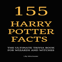 Lilly Winchester - 155 Harry Potter Facts: The Ultimate Trivia Book for Wizards and Witches (Unabridged) artwork
