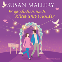 Susan Mallery - Es geschehen noch Küsse und Wunder (ungekürzt) artwork