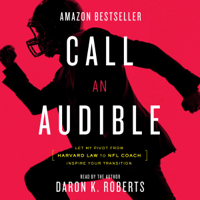 Daron K. Roberts - Call an Audible: Let My Pivot from Harvard Law to NFL Coach Inspire Your Transition (Unabridged) artwork