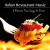 Italian Restaurant Music & Romantic Piano Songs for Dinner