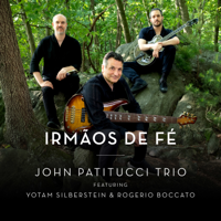 John Patitucci Trio - Irmãos De Fé (Remastered) artwork