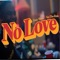 No Love (feat. Vee Tha Rula) - Tony Watts lyrics