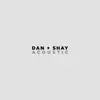 Dan + Shay (Acoustic) - Single album lyrics, reviews, download