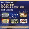 Die schönsten Märsche, Polkas und Walzer mit Gesang