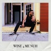 Wine 4 Me Nuh - Single