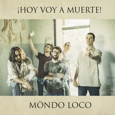 ¡Hoy Voy a Muerte! - Single - Möndo Loco