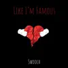 Like I’m Famous (with Cashmoneyap) - Single album lyrics, reviews, download