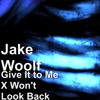 Give It to Me X Won't Look Back by Jake Woolf, Jake Rock iTunes Track 1