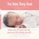William Sears, M.D., Robert Sears, MD, James Sears, M.D. & Martha Sears, R.N. - The Baby Sleep Book: The Complete Guide to a Good Night's Rest for the Whole Family