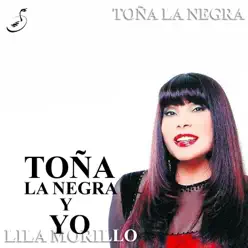 Toña la Negra y Yo - Lila Morillo Toña la Negra y Yo - Lila Morillo