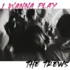 I Wanna Play - Single album lyrics, reviews, download