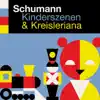 Stream & download Schumann: Kinderszenen & Kreisleriana