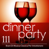 Dinner Party: 111 Brani Di Musica Classica Per Intrattenere artwork