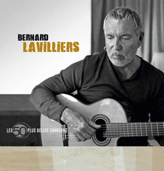 Les 50 plus belles chansons de Bernard Lavilliers - Bernard Lavilliers