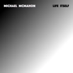 Life Itself by Michael McMahon album reviews, ratings, credits