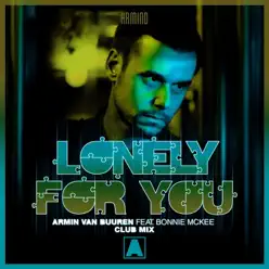Lonely for You (Club Mix) [feat. Bonnie McKee] - Single - Armin Van Buuren