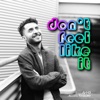 Don't Feel Like It - Single