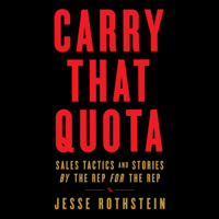 Jesse Rothstein - Carry That Quota: Sales Tactics and Stories By the Rep For the Rep artwork