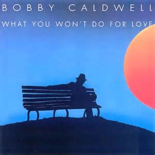 Art for What You Won't Do For Love by Bobby Caldwell