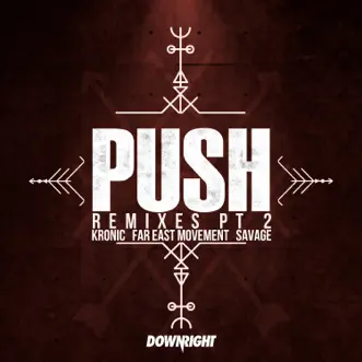 Push (Remixes Pt. 2) - Single by Kronic, Far East Movement & Savage album reviews, ratings, credits