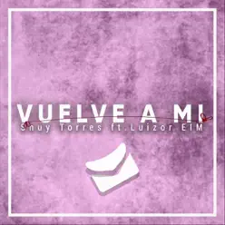 Vuelve a Mi (feat. Luizor Eim) - Single - Shuy Torres Vuelve a Mi (feat. Luizor Eim) - Single - Shuy Torres