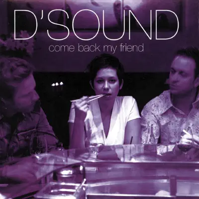 Come Back My Friend - Single - D'Sound