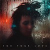 For Your Love - Single