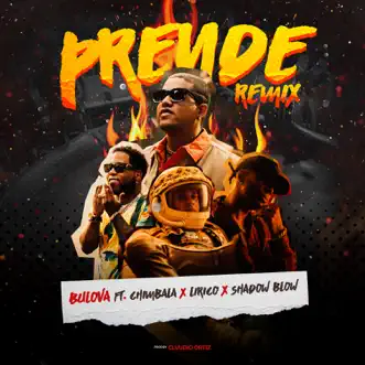 Prende (Remix) [feat. Chimbala, Lirico En La Casa & Shadow Blow] - Single by Bulova album reviews, ratings, credits