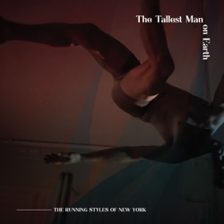 The Tallest Man On Earth - The Running Styles of New York