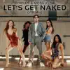 Let's Get Naked (VIP Mix) - Single album lyrics, reviews, download