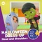 Halloween Dress Up (Head and Shoulders) - Little Baby Bum Nursery Rhyme Friends lyrics