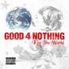 GOOD 4 NOTHING